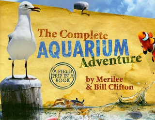 Buch The Complete Aquarium Adventure: A Field Trip in a Book [With 3 Bingocean, 7 Ocean Zone, 32 Animal Fact Cards and 7 Devotionals, See the Sea Creatures Merrilee Clifton