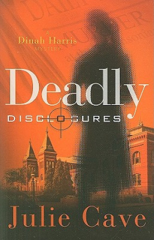 Buch Deadly Disclosures: A Dinah Harris Mystery Julie Cave