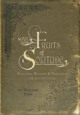 Kniha Some Fruits of Solitude William Penn