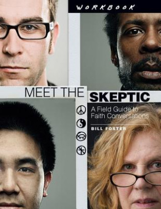 Livre Meet the Skeptic Workbook: A Field Guide to Faith Conversations Bill Foster