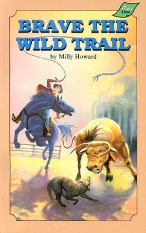 Kniha Brave the Wild Trail Milly Howard