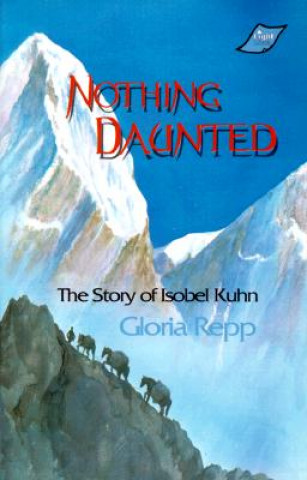 Kniha Nothing Daunted: Isobel Kuhn Gloria Repp