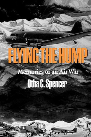 Kniha Flying the Hump Otha C. Spencer