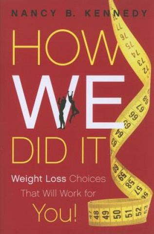 Könyv How We Did It: Weight Loss Choices That Will Work for You! Nancy B. Kennedy