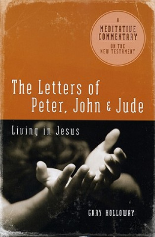 Książka The Letters of Peter, John, and Jude: Living in Jesus Gary Holloway