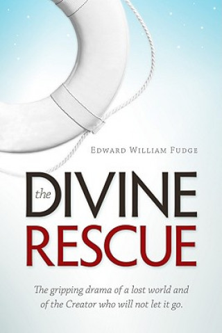 Könyv The Divine Rescue: The Gripping Drama of a Lost World and of the Creator Who Will Not Let It Go Edward William Fudge