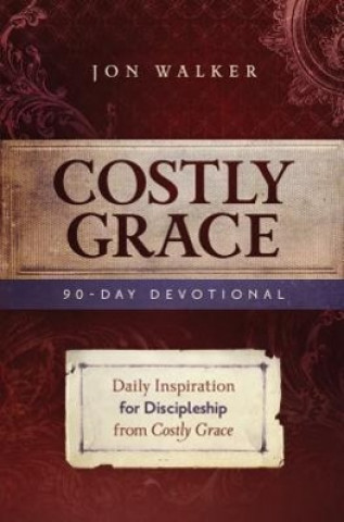 Książka Costly Grace Devotional: A Contemporary View of Bonhoeffer's the Cost of Discipleship Jon Walker
