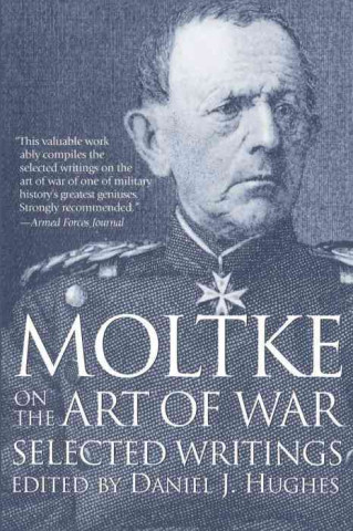 Kniha Moltke on the Art of War Daniel J. Hughes