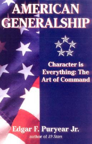 Könyv American Generalship: Character is Everything: The Art of Command Edgar F. Puryear