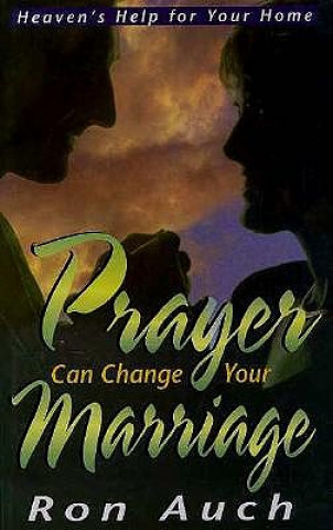 Könyv Prayer Can Change Your Marriage Ron Auch