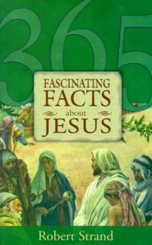 Książka 365 Fascinating Facts...about Jesus: 365 Fascinating Facts Series Robert Strand