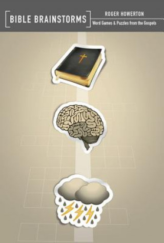 Carte Bible Brainstorms: Word Games & Puzzles from the Gospels Roger Howerton
