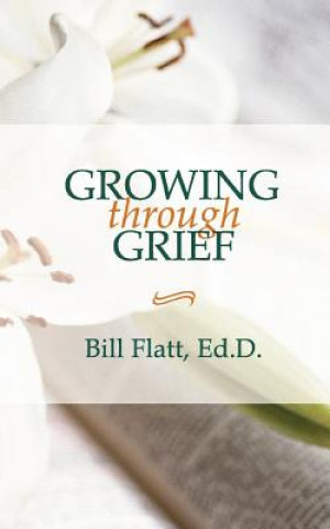 Kniha Growing Through Grief Bill W. Flatt