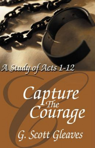 Kniha Capture The Courage G. Scott Gleaves