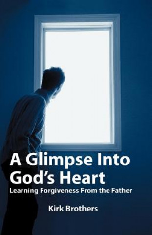 Kniha Glimpse Into God's Heart Kirk Brothers