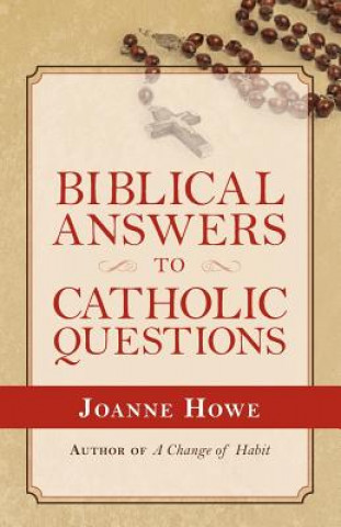 Kniha Biblical Answers to Catholic Questions Joanne Howe
