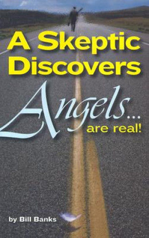 Carte A Skeptic Discovers Angels... Are Real! Bill Banks
