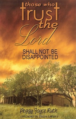 Carte Those Who Trust the Lord Shall Not Be Disappointed Peggy Joyce Ruth