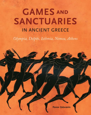 Könyv Games and Sanctuaries in Ancient Greece Panos Valavanis