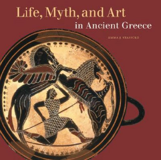 Książka Life, Myth, and Art in Ancient Greece Emma J. Stafford