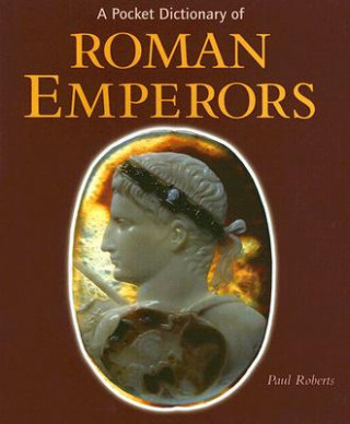 Kniha A Pocket Dictionary of Roman Emperors Paul Roberts