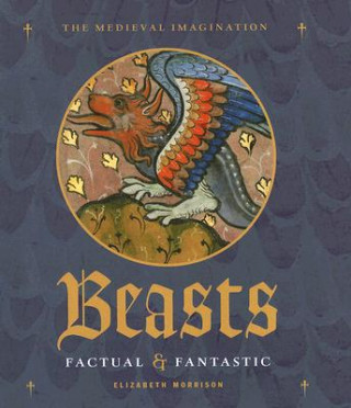 Książka Beasts Factual and Fantastic Elizabeth Morrison