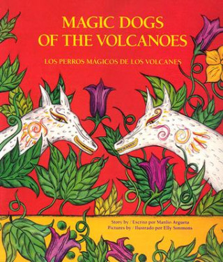 Kniha Los Perros Magicos de Los Volcanes = Magic Dogs of the Volcanoes Manlio Argueta