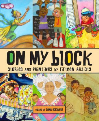 Kniha On My Block: Stories and Paintings by Fifteen Artists Cecilia Alvarez