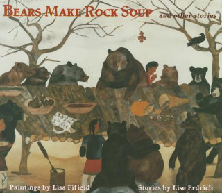 Knjiga Bears Make Rock Soup Lisa Fifield