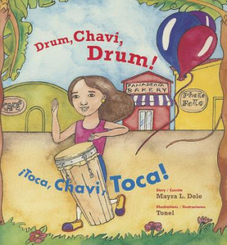 Carte Drum, Chavi, Drum!: Toca, Chavi, Toca! Mayra L. Dole