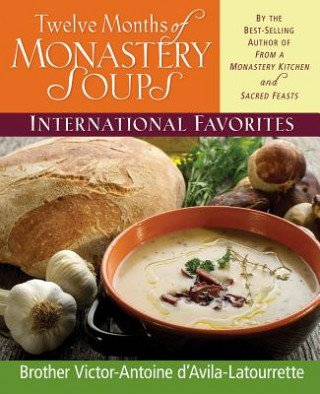 Carte Twelve Months of Monastery Soups: International Favorites Victor-Antoine D'Avila-La Tourette