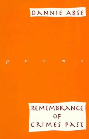 Carte Remembrance of Crimes Past: Poems Dannie Abse