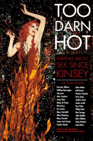 Carte Too Darn Hot: Writing about Sex Since Kinsey: An Anthology Judy Bloomfield