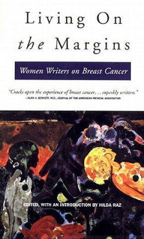 Kniha Living on the Margins: Women Writers on Breast Cancer Hilda Raz