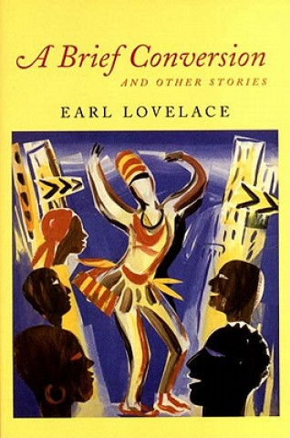 Kniha A Brief Conversion and Other Stories Earl Lovelace