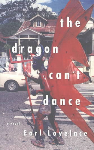 Kniha The Dragon Can't Dance Earl Lovelace
