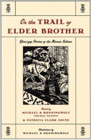 Könyv On the Trail of Elder Brother: Glous'gap Stories of the Mimac Indians Michael B. Runningwolf