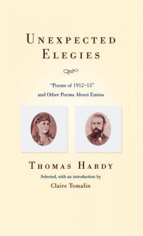 Kniha Unexpected Elegies: Poems of 1912-1913 and Other Poems about Emma Thomas Hardy
