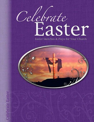 Kniha Celebrate Easter: Easter Sketches & Plays for Your Church Randall House Publications