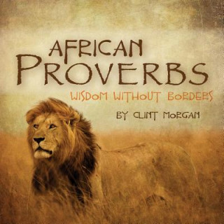 Könyv African Proverbs: Wisdom Without Borders Clint Morgan