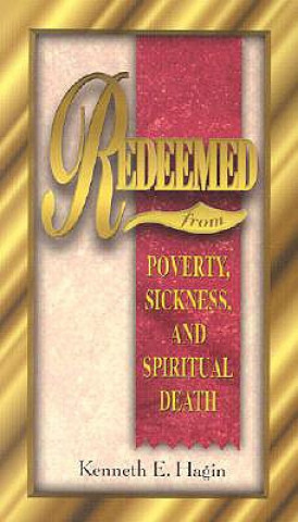 Carte Redeemed from Poverty, Sickness, and Spiritual Death Kenneth E. Hagin
