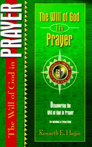 Carte The Will of God in Prayer Kenneth E. Hagin