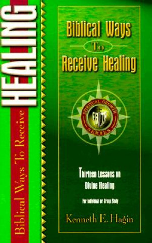 Carte Biblical Ways to Receive Healing Kenneth E. Hagin
