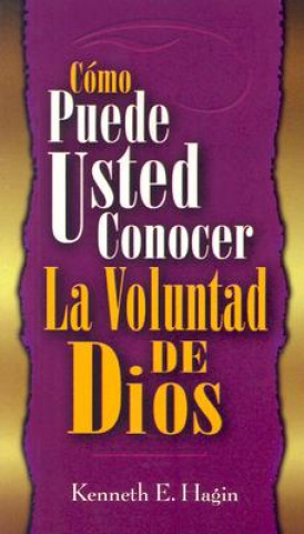 Книга Como Puede Usted Conocer la Voluntad de Dios = How You Can Know the Will of God Kenneth E. Hagin