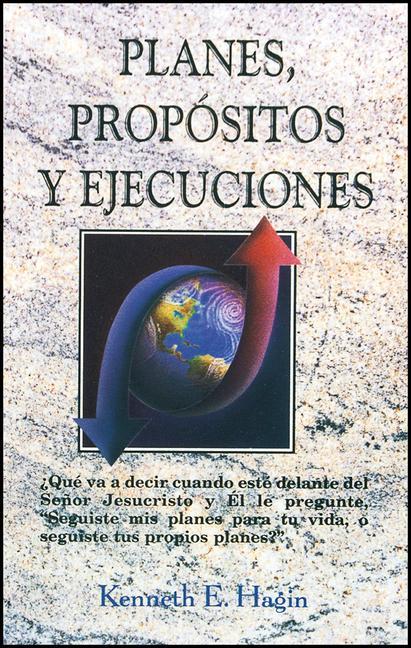 Könyv Planes, Propositos y Ejucecuiones (Plans, Purposes, and Pursuits) Kenneth E. Hagin