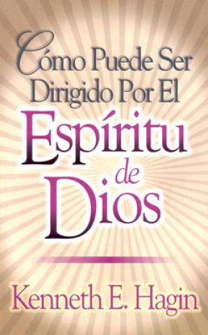 Książka Como Puede Ser Dirigido Por El Espiritu de Dios (How You Can Be Led by the Spirit of God) Kenneth E. Hagin