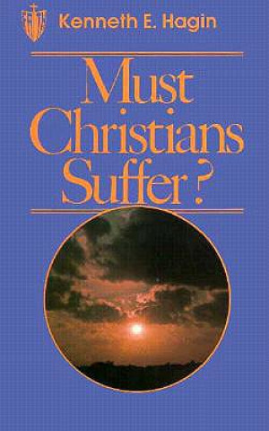 Libro Must Christians Suffer? Kenneth E. Hagin