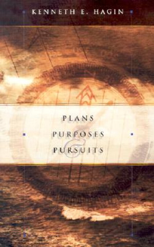 Könyv Plans Purposes & Pursuits Kenneth E. Hagin