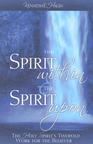 Book The Spirit Within & the Spirit Upon Kenneth E. Hagin