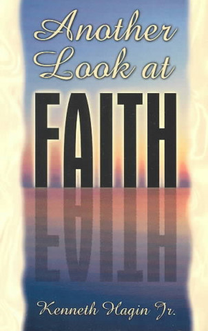 Kniha Another Look at Faith Kenneth E. Hagin